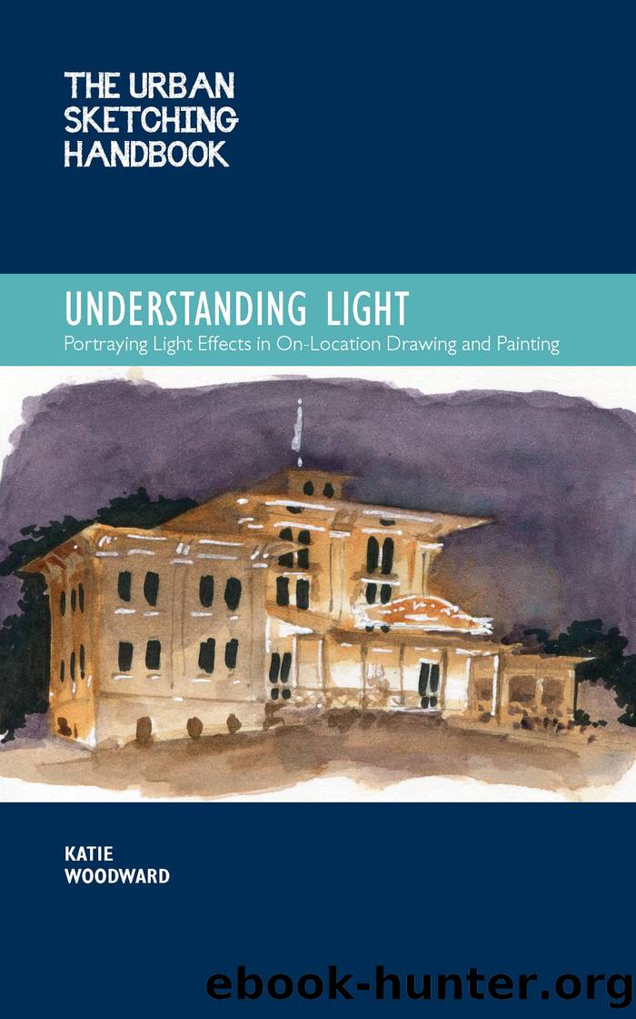The Urban Sketching Handbook Understanding Light by Katie Woodward