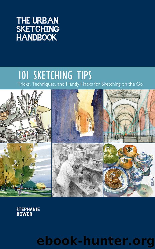 The Urban Sketching Handbook: 101 Sketching Tips by Stephanie Bower