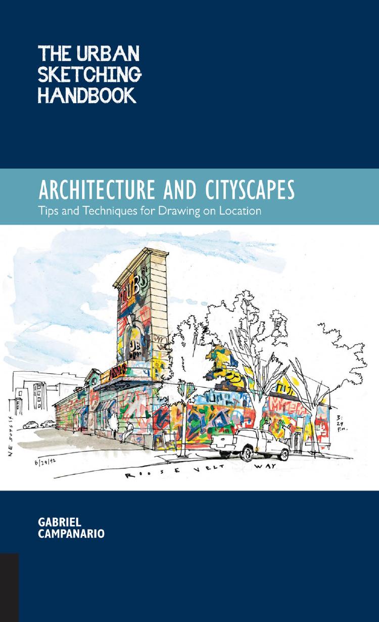 The Urban Sketching Handbook: Architecture and Cityscapes: Tips and Techniques for Drawing on Location (Urban Sketching Handbooks) by Gabriel Campanario