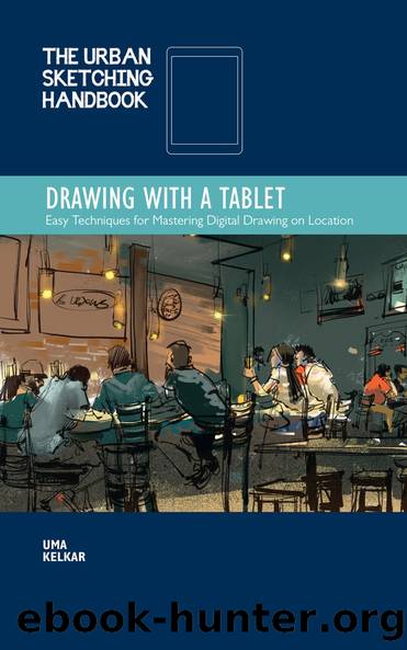 The Urban Sketching Handbook: Drawing with a Tablet by Uma Kelkar;