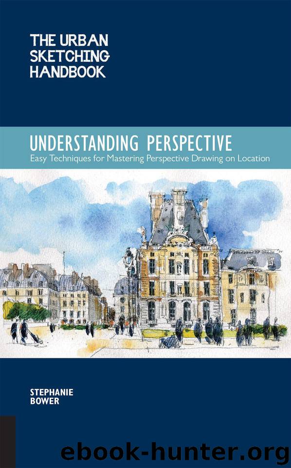The Urban Sketching Handbook: Understanding Perspective:Easy Techniques for Mastering Perspective Drawing on Location by Bower Stephanie