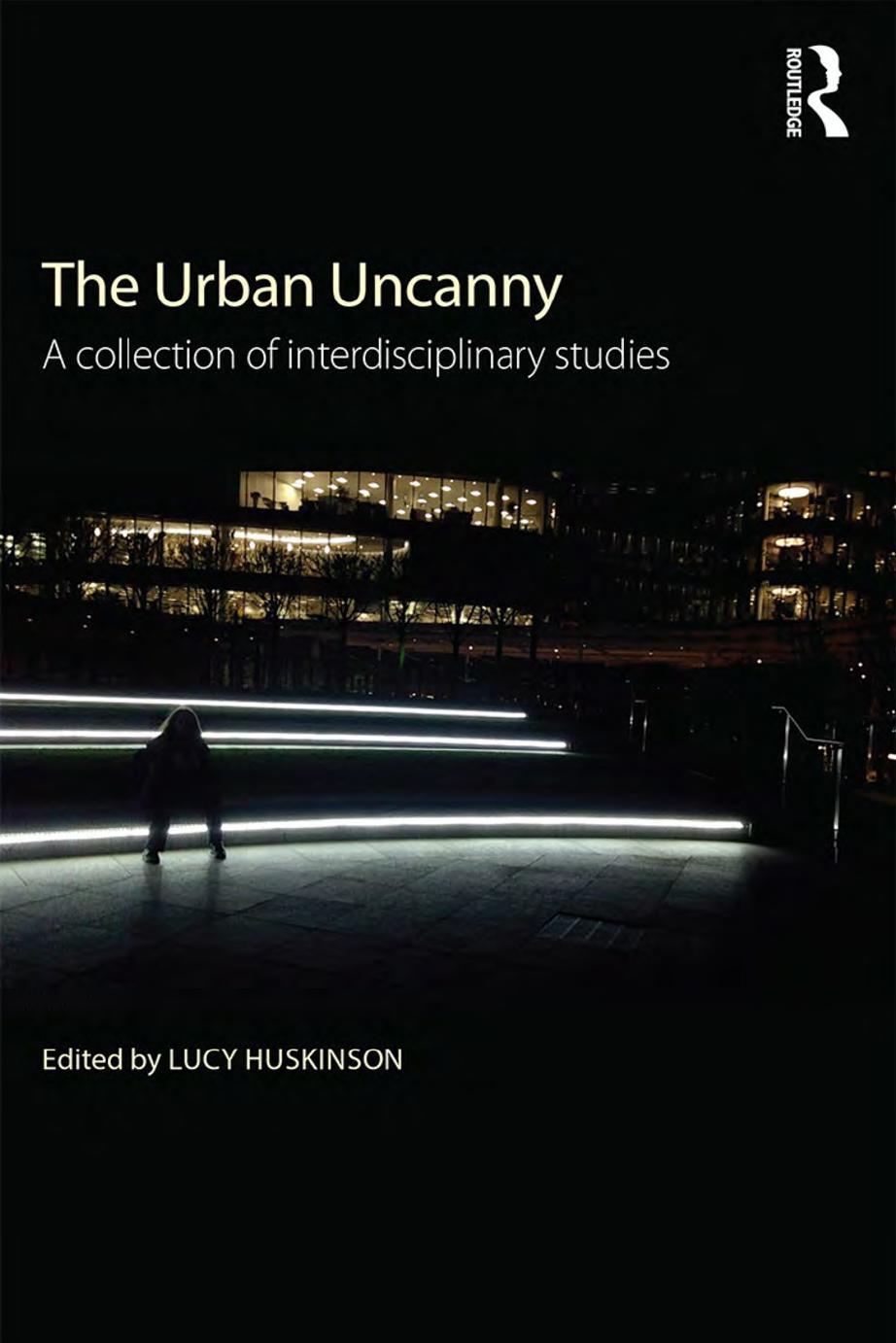 The Urban Uncanny: A Collection of Interdisciplinary Studies by Lucy Huskinson (editor)