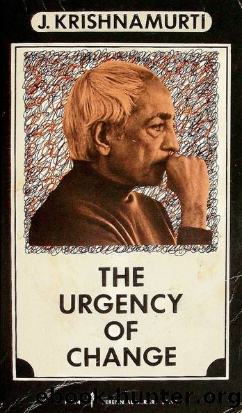 The Urgency of Change by Krishnamurti