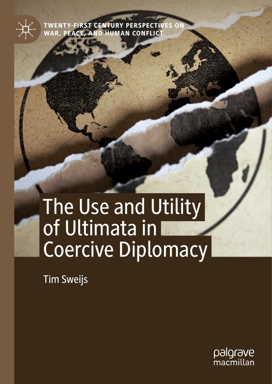 The Use and Utility of Ultimata in Coercive Diplomacy by Tim Sweijs