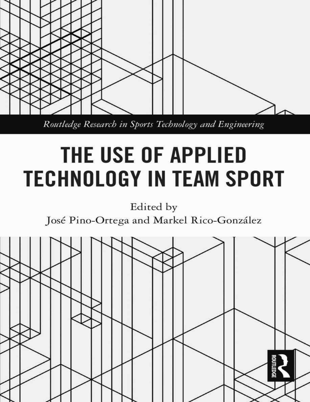 The Use of Applied Technology in Team Sport by José Pino-Ortega Markel Rico-González