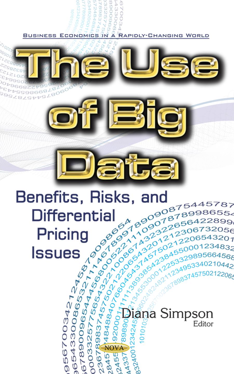 The Use of Big Data : Benefits, Risks, and Differential Pricing Issues by Unknow