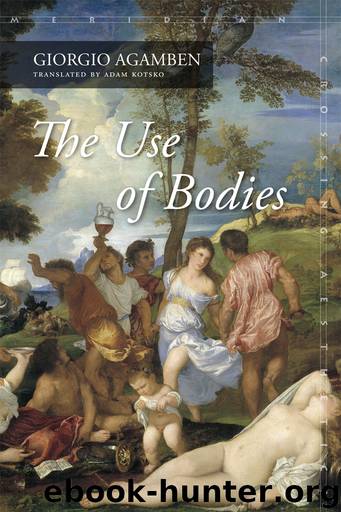 The Use of Bodies by Giorgio Agamben & Adam Kotsko