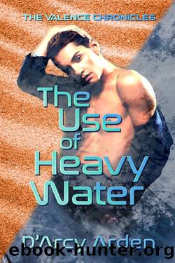 The Use of Heavy Water by D'Arcy Arden