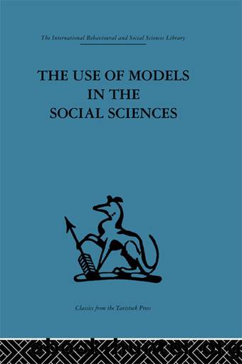 The Use of Models in the Social Sciences by Lyndhurst Collins