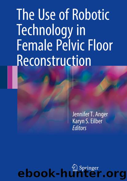 The Use of Robotic Technology in Female Pelvic Floor Reconstruction by Jennifer T. Anger & Karyn S. Eilber