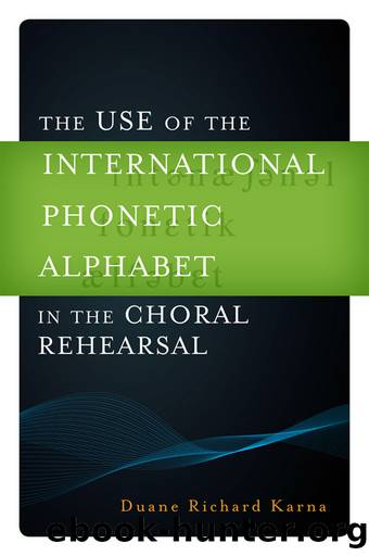 The Use of the International Phonetic Alphabet in the Choral Rehearsal by Karna Duane Richard;