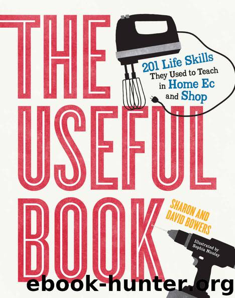The Useful Book: 201 Life Skills They Used to Teach in Home Ec and Shop by Bowers David & Bowers Sharon