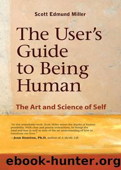 The User's Guide to Being Human: the Art and Science of Self by Scott Miller