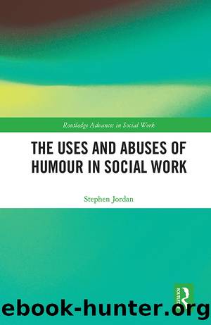 The Uses and Abuses of Humour in Social Work by Stephen Jordan