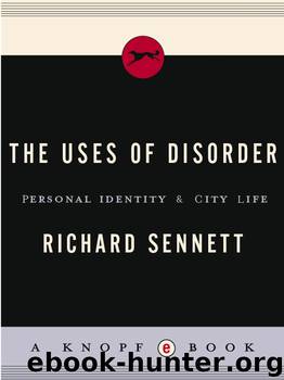 The Uses of Disorder: Personal Identity & City Life by Richard Sennett