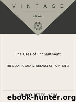 The Uses of Enchantment by Bruno Bettelheim