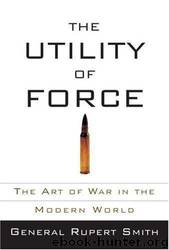 The Utility of Force by General Rupert Smith