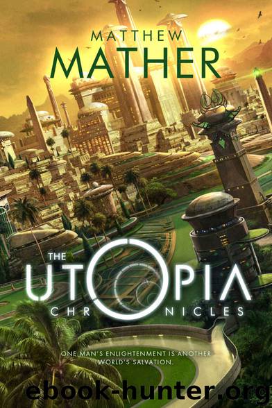 The Utopia Chronicles by Mather Matthew