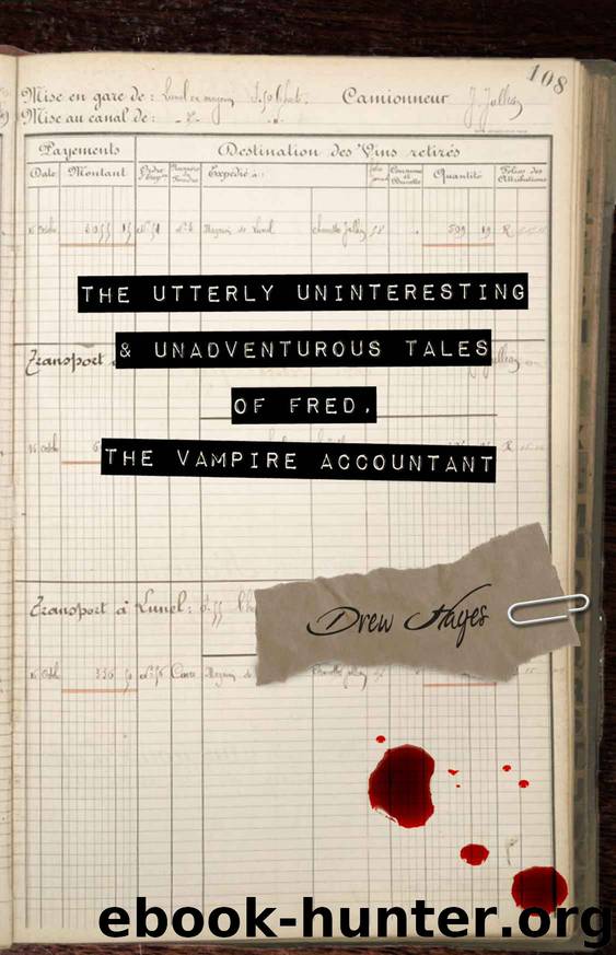 The Utterly Uninteresting and Unadventurous Tales of Fred, the Vampire Accountant by Drew Hayes