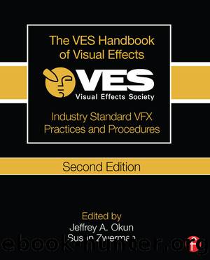 The VES Handbook of Visual Effects: Industry Standard VFX Practices and Procedures by Jeffrey A. Okun & Susan Zwerman