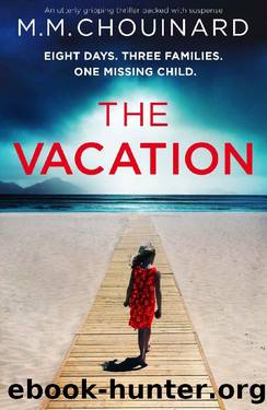 The Vacation: An utterly gripping thriller packed with suspense by M.M. Chouinard