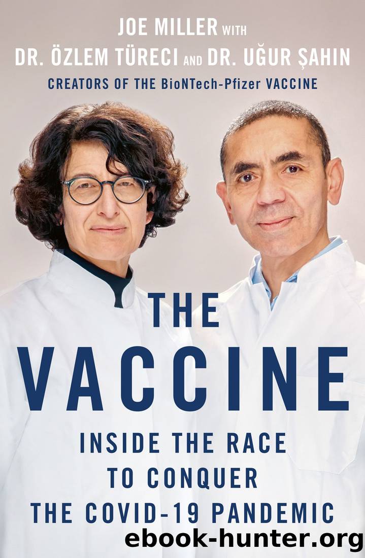 The Vaccine: Inside the Race to Conquer the COVID-19 Pandemic by Joe Miller & Özlem Türeci & Ugur Sahin