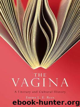 The Vagina: A Literary and Cultural History by Emma L. E. Rees