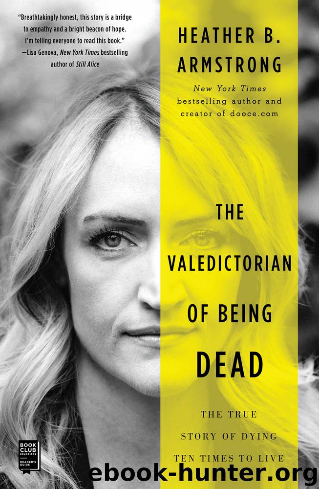 The Valedictorian of Being Dead by Heather B. Armstrong