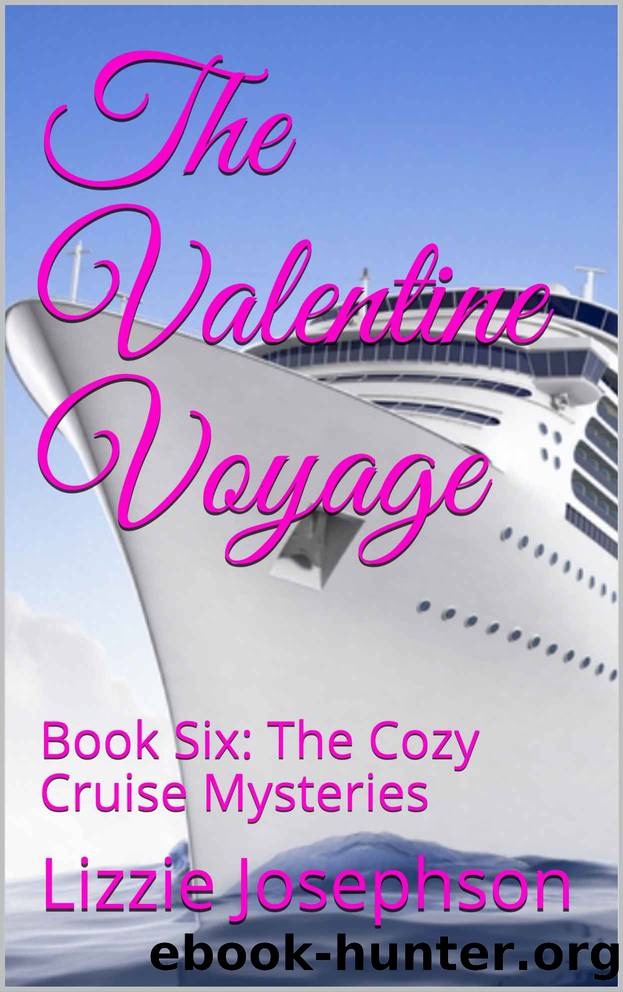 The Valentine Voyage: Book Six: The Cozy Cruise Mysteries by Josephson Lizzie