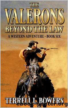The Valerons: Beyond The Law: A Western Adventure (The Valeron Western Adventure Series Book 6) by Terrell L. Bowers