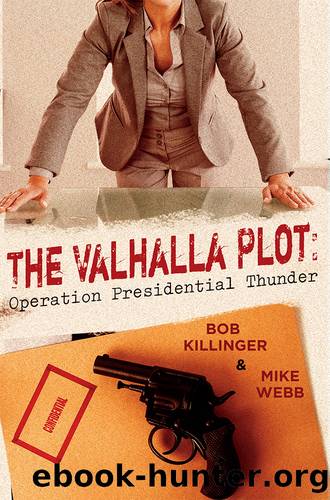 The Valhalla Plot: Operation Presidential Thunder by Bob Killinger
