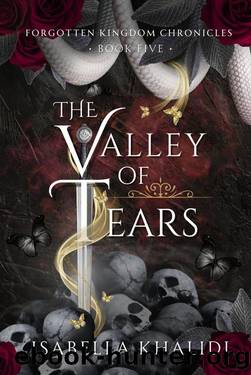 The Valley of Tears (Forgotten Kingdom Book 5) (Forgotten Kingdom Chronicles) by Isabella Khalidi