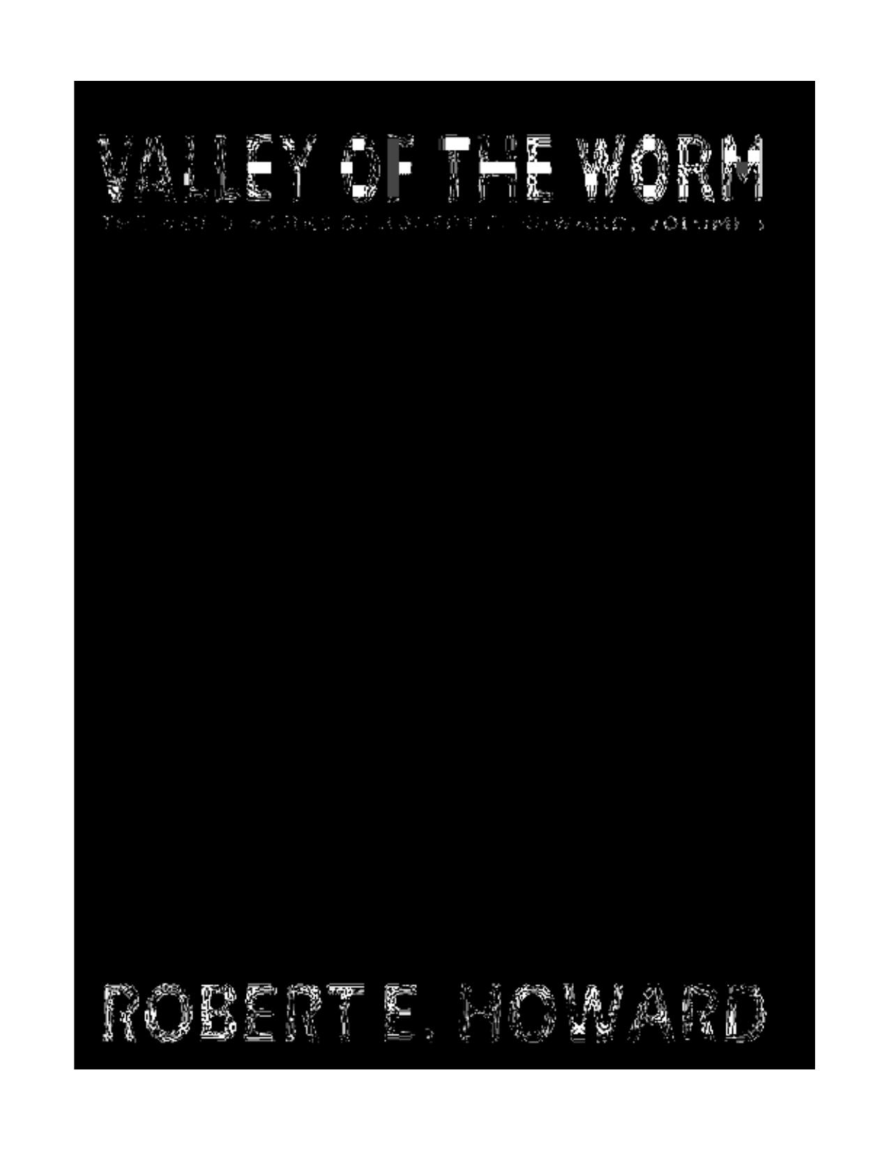 The Valley of the Worm by Robert E. Howard