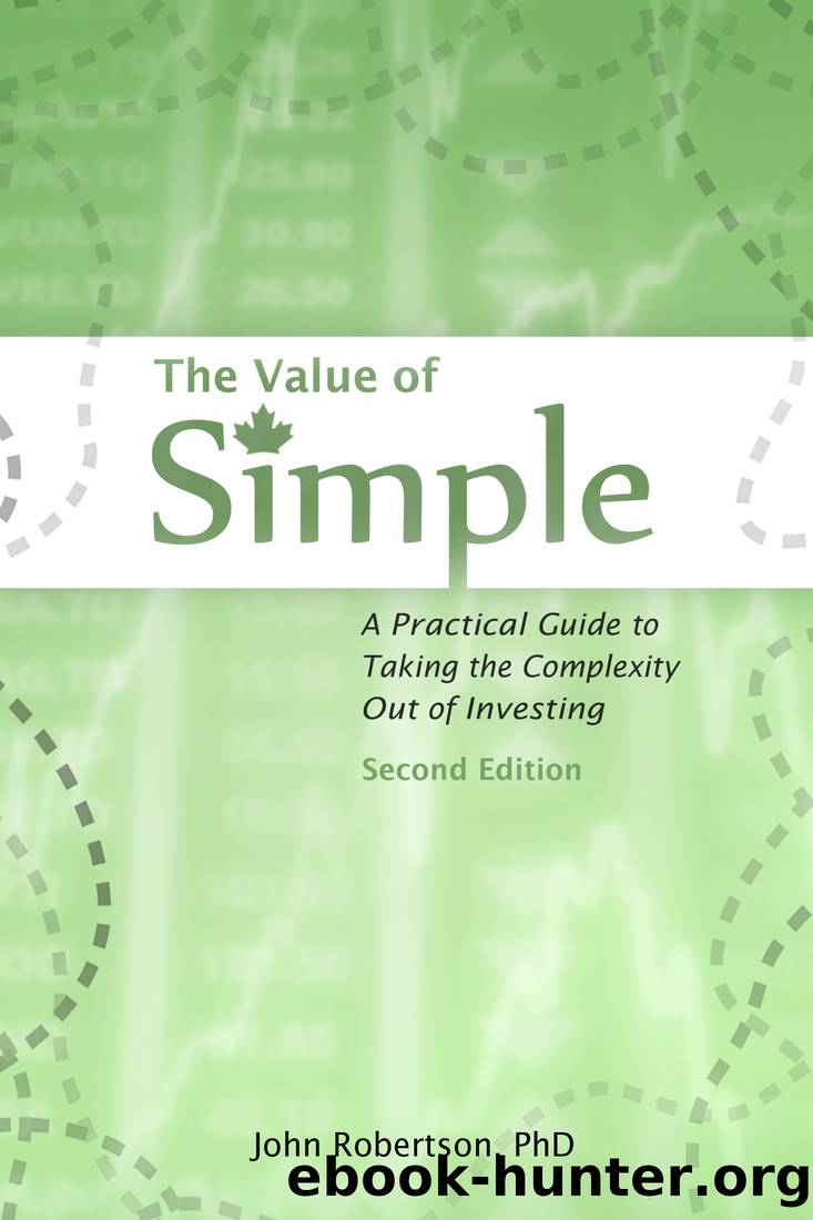 The Value of Simple 2nd Ed.: A Practical Guide to Taking the Complexity Out of Investing by John Robertson