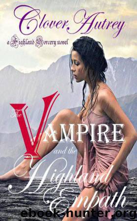 The Vampire And The Highland Empath by Clover Autrey