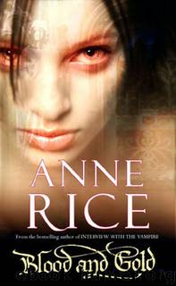 The Vampire Chronicles #08 - Blood and Gold by Anne Rice