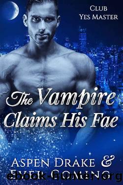 The Vampire Claims His Fae by Aspen Drake & Ever Coming