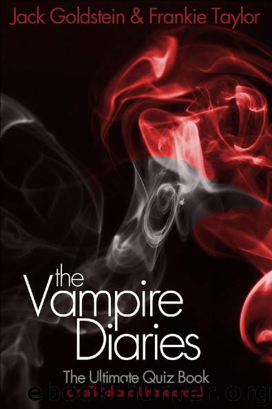 The Vampire Diaries - The Ultimate Quiz Book by Jack Goldstein & Frankie Taylor