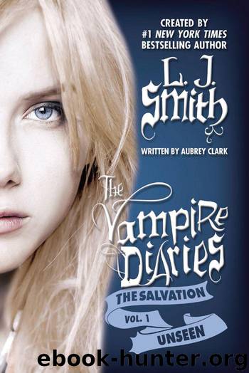 The Vampire Diaries: The Salvation: Unseen by Smith L.J. & Clark Aubrey
