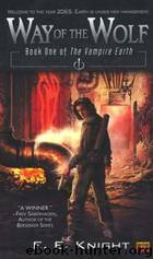 The Vampire Earth #1: Way of The Wolf by E. E. Knight