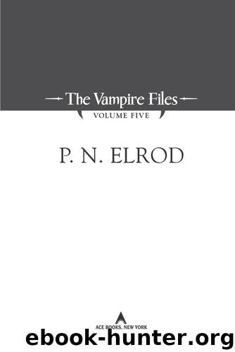 The Vampire Files, Volume Five by P N Elrod