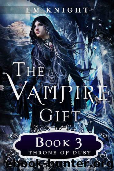 The Vampire Gift 3: Throne of Dust by Knight E.M