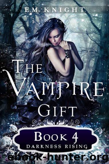 The Vampire Gift 4: Darkness Rising by Knight E.M