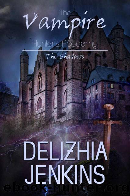 The Vampire Hunters Academy: The Shadows by Delizhia Jenkins