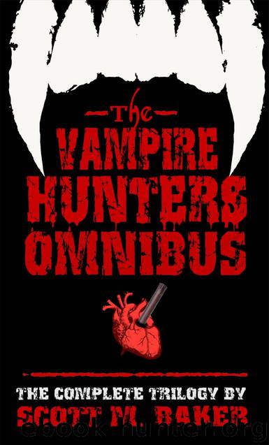 The Vampire Hunters Omnibus [Books 1-3] by Baker Scott M