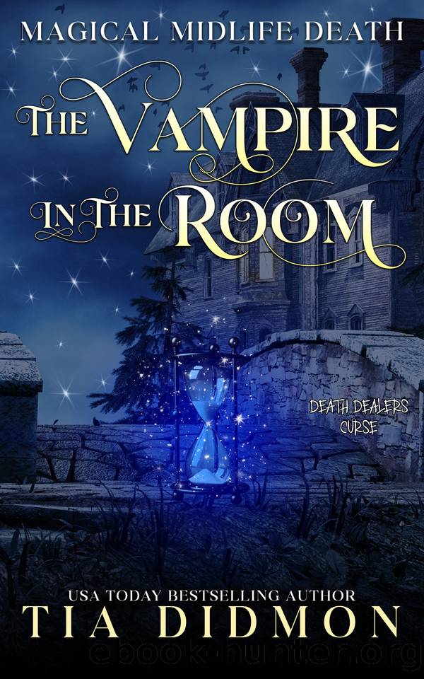 The Vampire In The Room: Paranormal Women's Fiction: Death Dealers Curse (Magical Midlife Death Book 14) by Tia Didmon