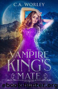 The Vampire King's Mate by C A Worley