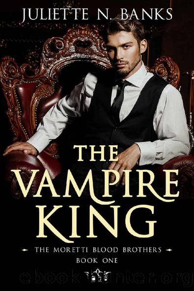 The Vampire King: A fated mates billionaire romance (Moretti Blood Brothers Book 1) by Juliette N. Banks