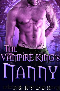 The Vampire King’s Nanny (The Vampire King Chronicles Book 7) by T. S. Ryder