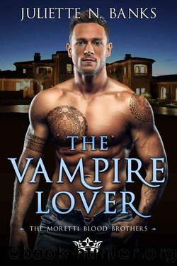 The Vampire Lover: A steamy, fated-mates, paranormal romance (Moretti Blood Brothers Romance Book 7) by Juliette N. Banks